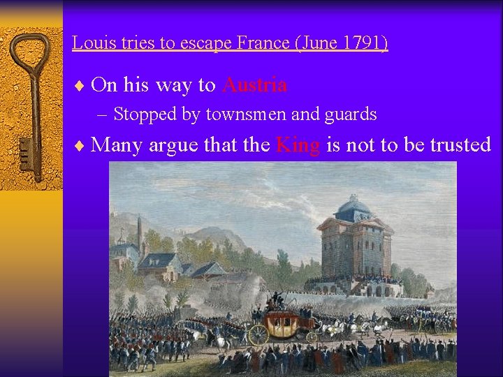 Louis tries to escape France (June 1791) ¨ On his way to Austria –