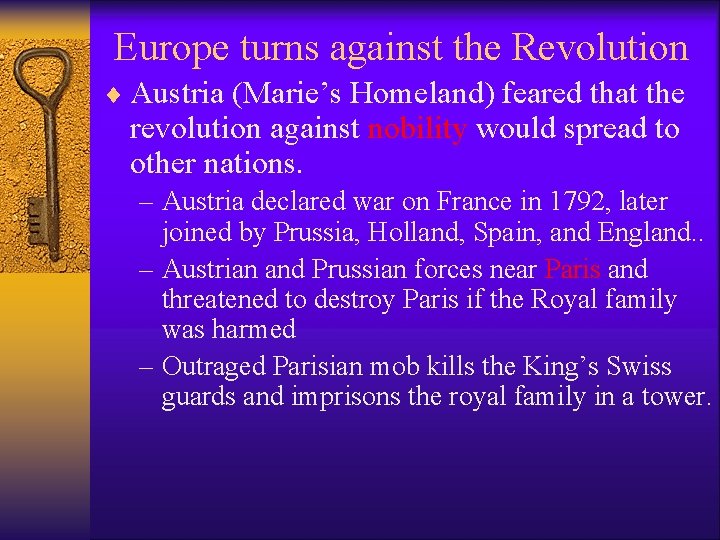 Europe turns against the Revolution ¨ Austria (Marie’s Homeland) feared that the revolution against