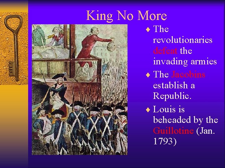 King No More ¨ The revolutionaries defeat the invading armies ¨ The Jacobins establish King No More ¨ The revolutionaries defeat the invading armies ¨ The Jacobins establish