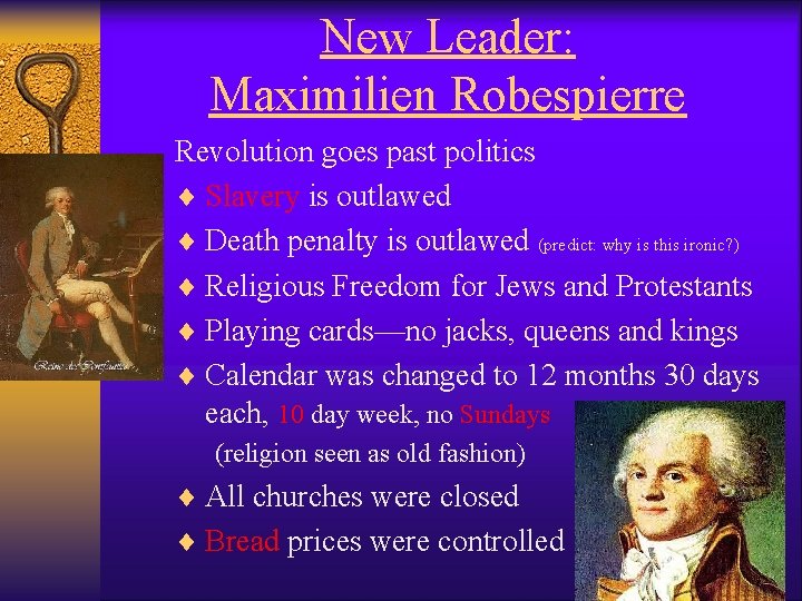 New Leader: Maximilien Robespierre Revolution goes past politics ¨ Slavery is outlawed ¨ Death