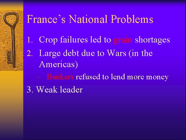 France’s National Problems 1. Crop failures led to grain shortages 2. Large debt due