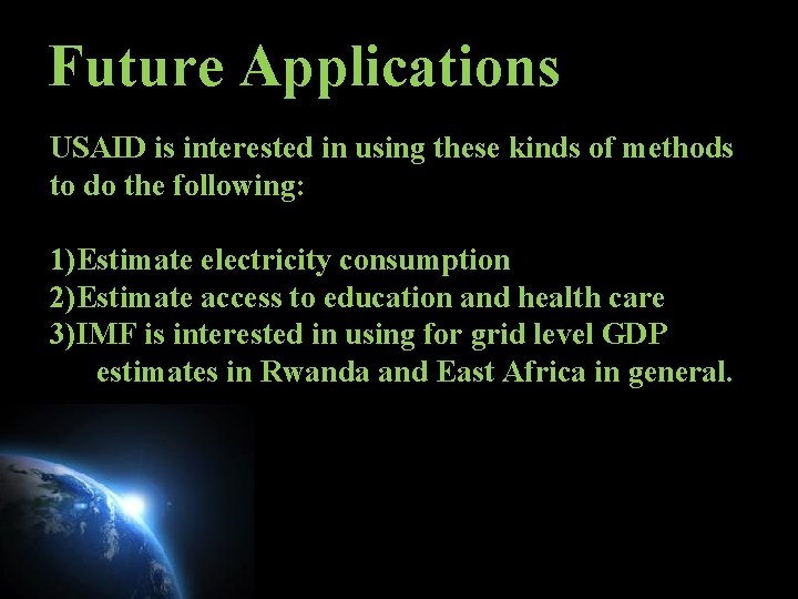 Future Applications USAID is interested in using these kinds of methods to do the