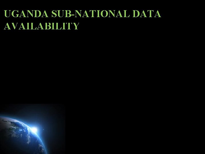 UGANDA SUB-NATIONAL DATA AVAILABILITY 