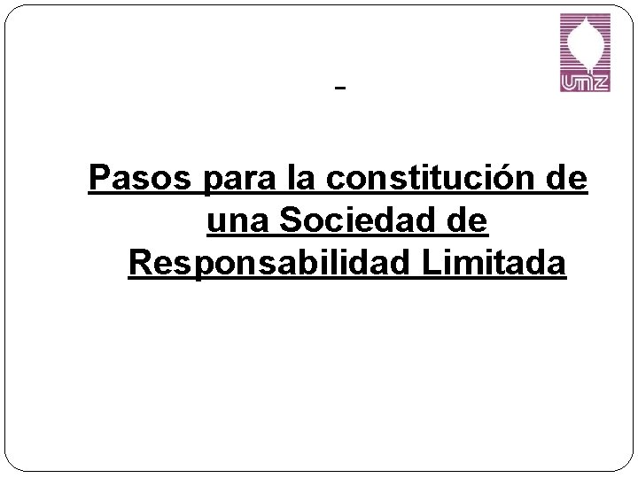Pasos para la constitución de una Sociedad de Responsabilidad Limitada 