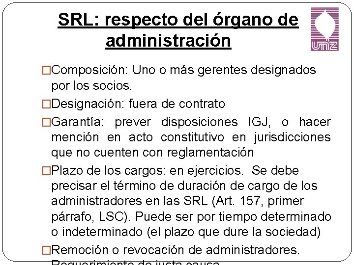 SRL: respecto del órgano de administración �Composición: Uno o más gerentes designados por los