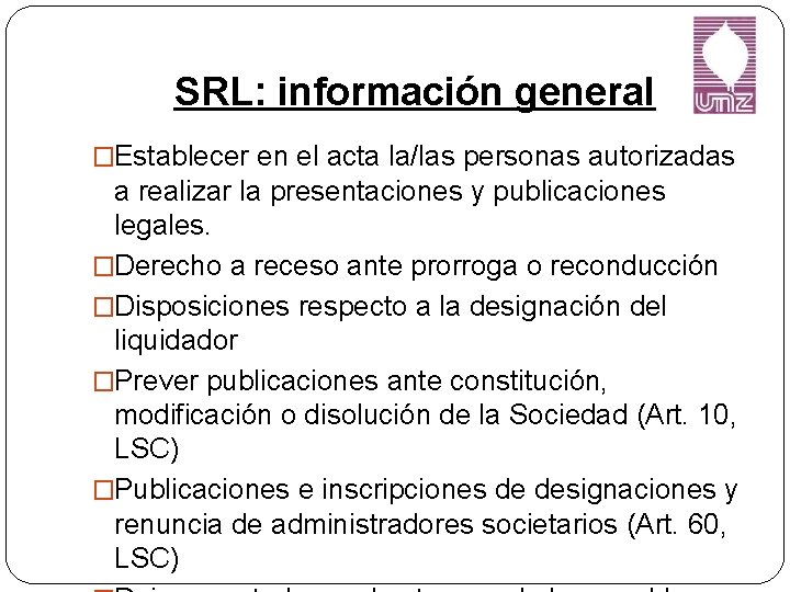 SRL: información general �Establecer en el acta la/las personas autorizadas a realizar la presentaciones