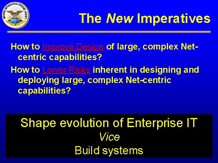 The New Imperatives How to Improve Design of large, complex Netcentric capabilities? How to