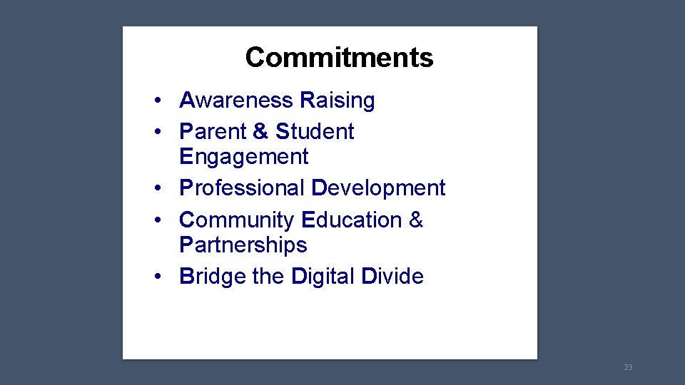 Commitments • Awareness Raising • Parent & Student Engagement • Professional Development • Community