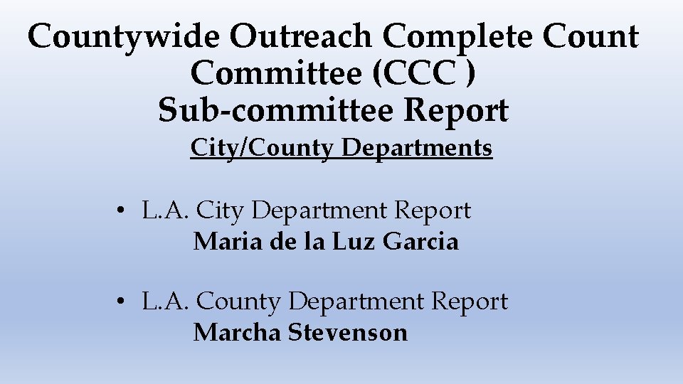 Countywide Outreach Complete Count Committee (CCC ) Sub-committee Report City/County Departments • L. A.