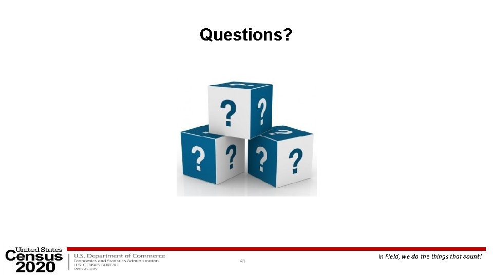 Questions? 41 In Field, we do the things that count! 