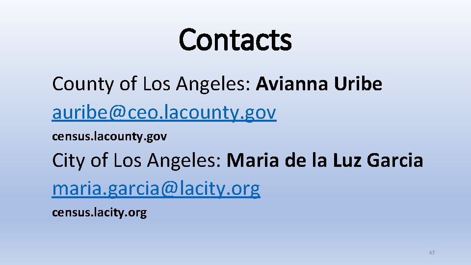 Contacts County of Los Angeles: Avianna Uribe auribe@ceo. lacounty. gov census. lacounty. gov City
