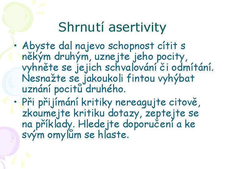 Shrnutí asertivity • Abyste dal najevo schopnost cítit s někým druhým, uznejte jeho pocity,