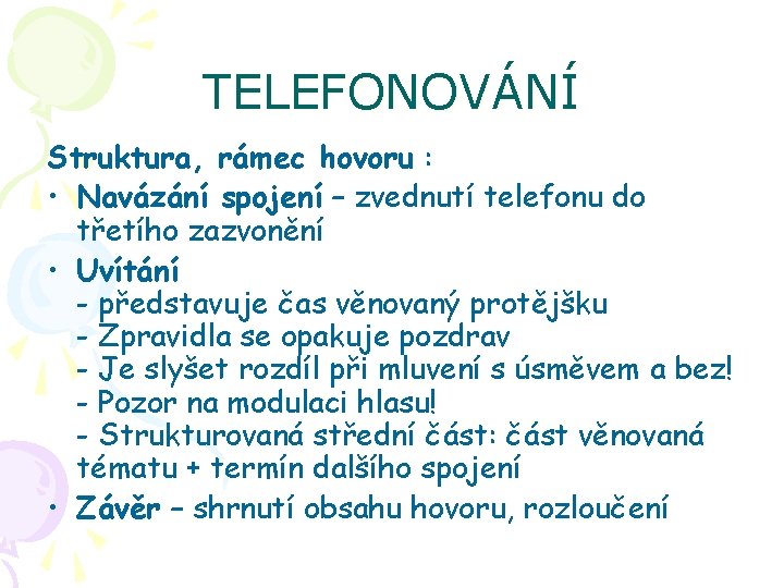 TELEFONOVÁNÍ Struktura, rámec hovoru : • Navázání spojení – zvednutí telefonu do třetího zazvonění