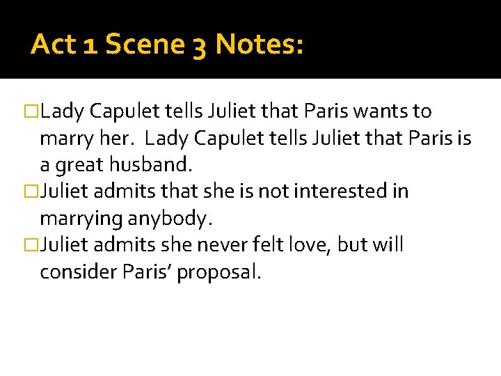 Act 1 Scene 3 Notes: �Lady Capulet tells Juliet that Paris wants to marry