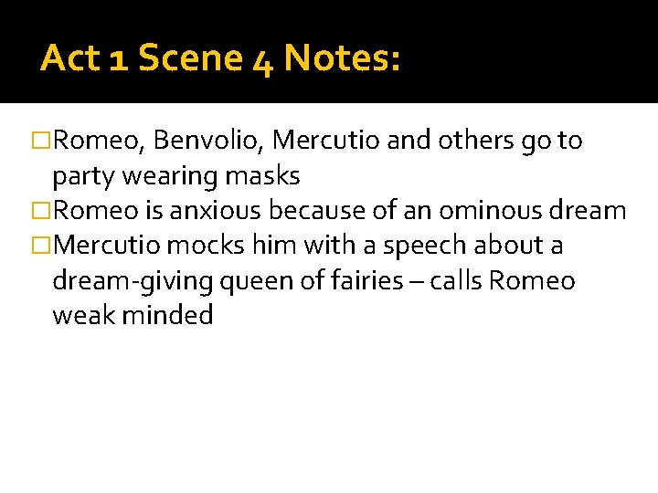 Act 1 Scene 4 Notes: �Romeo, Benvolio, Mercutio and others go to party wearing