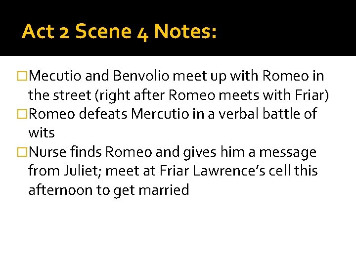 Act 2 Scene 4 Notes: �Mecutio and Benvolio meet up with Romeo in the