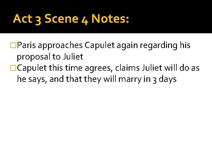 Act 3 Scene 4 Notes: �Paris approaches Capulet again regarding his proposal to Juliet