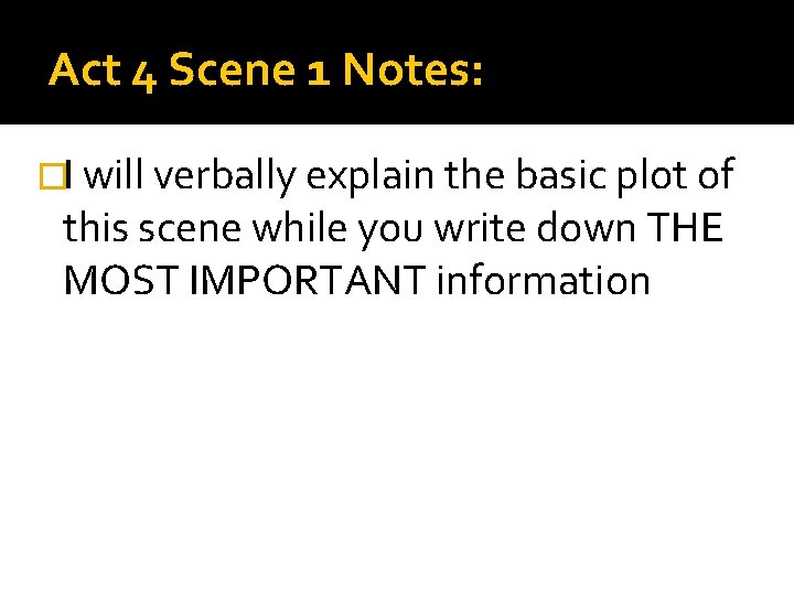 Act 4 Scene 1 Notes: �I will verbally explain the basic plot of this