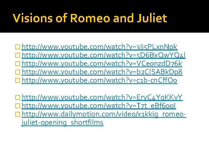 Visions of Romeo and Juliet � http: //www. youtube. com/watch? v=3 Ii 5 PLxn.