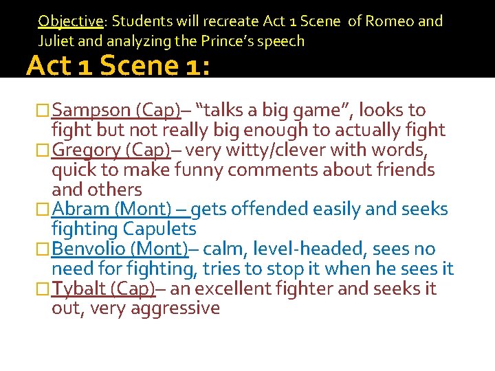 Objective: Students will recreate Act 1 Scene of Romeo and Juliet and analyzing the