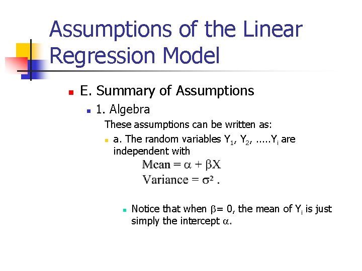 Assumptions of the Linear Regression Model n E. Summary of Assumptions n 1. Algebra