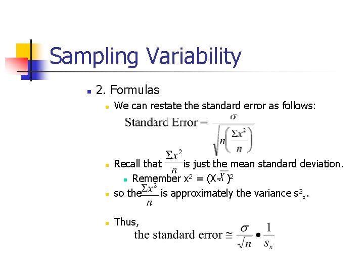 Sampling Variability n 2. Formulas n We can restate the standard error as follows: