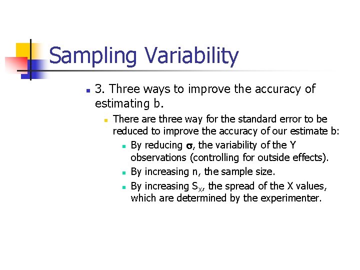 Sampling Variability n 3. Three ways to improve the accuracy of estimating b. n