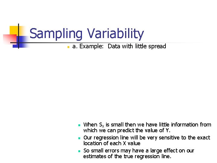 Sampling Variability n a. Example: Data with little spread n n n When SX