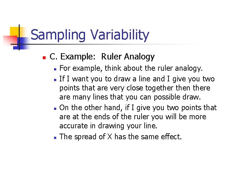Sampling Variability n C. Example: Ruler Analogy n n For example, think about the