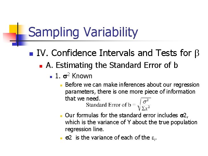 Sampling Variability n IV. Confidence Intervals and Tests for b n A. Estimating the
