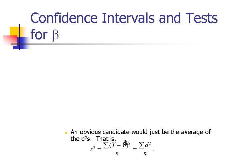 Confidence Intervals and Tests for b n An obvious candidate would just be the