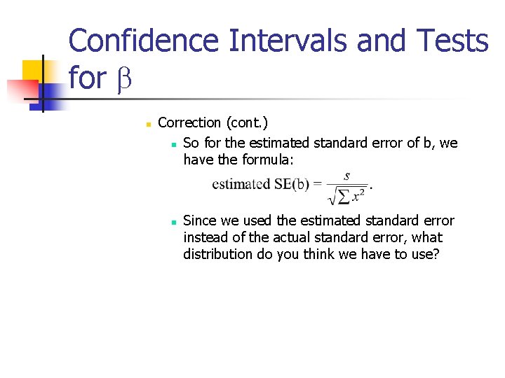 Confidence Intervals and Tests for b n Correction (cont. ) n So for the