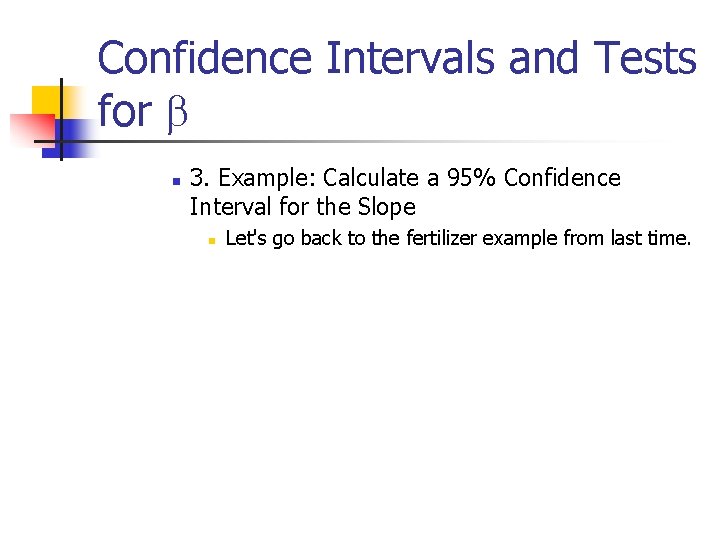 Confidence Intervals and Tests for b n 3. Example: Calculate a 95% Confidence Interval