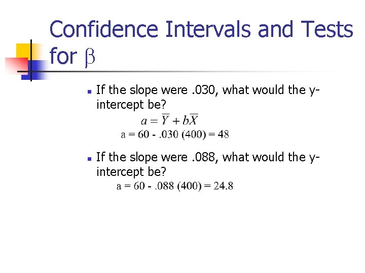 Confidence Intervals and Tests for b n n If the slope were. 030, what