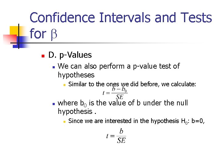 Confidence Intervals and Tests for b n D. p-Values n We can also perform