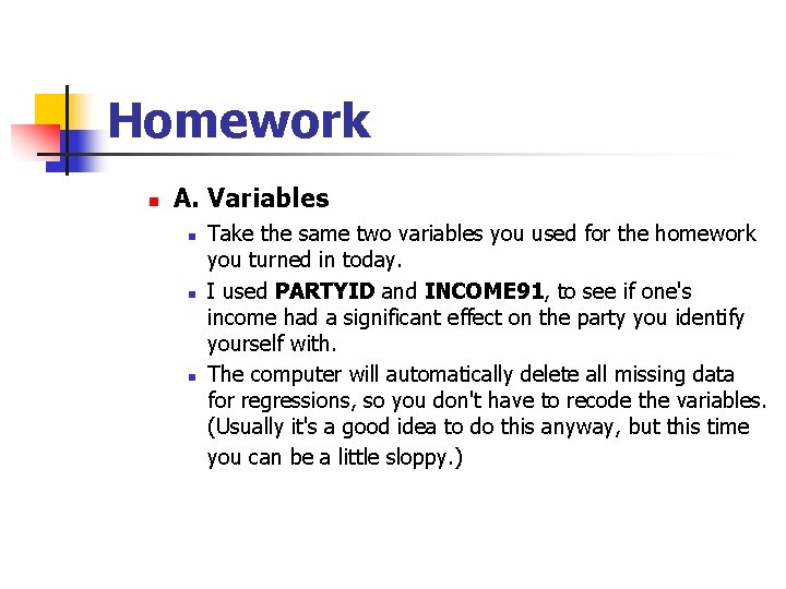 Homework n A. Variables n n n Take the same two variables you used