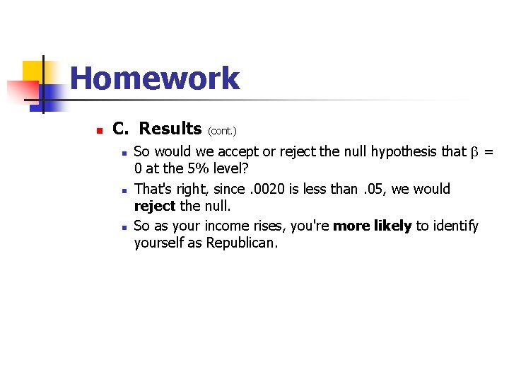 Homework n C. Results n n n (cont. ) So would we accept or