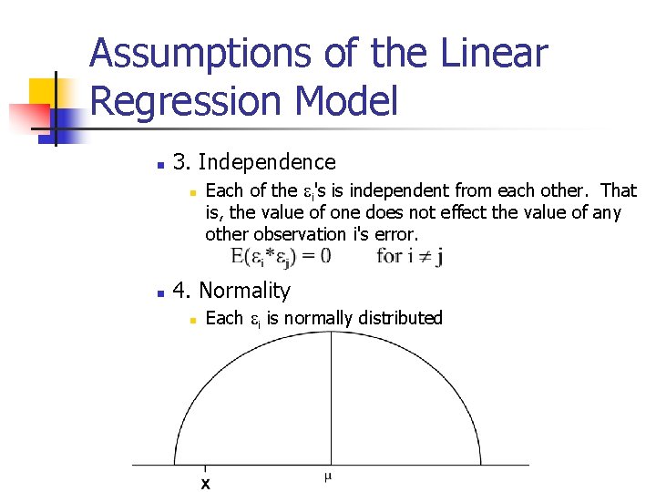 Assumptions of the Linear Regression Model n 3. Independence n n Each of the