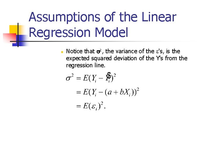 Assumptions of the Linear Regression Model n Notice that s 2, the variance of