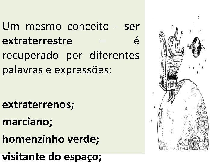  Um mesmo conceito - ser extraterrestre – é recuperado por diferentes palavras e