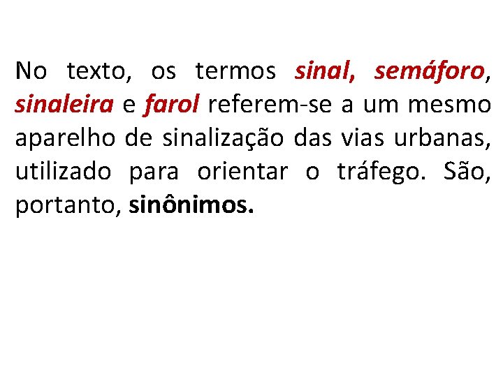 No texto, os termos sinal, semáforo, sinaleira e farol referem-se a um mesmo aparelho