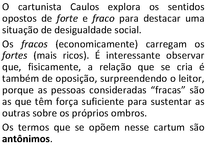 O cartunista Caulos explora os sentidos opostos de forte e fraco para destacar uma