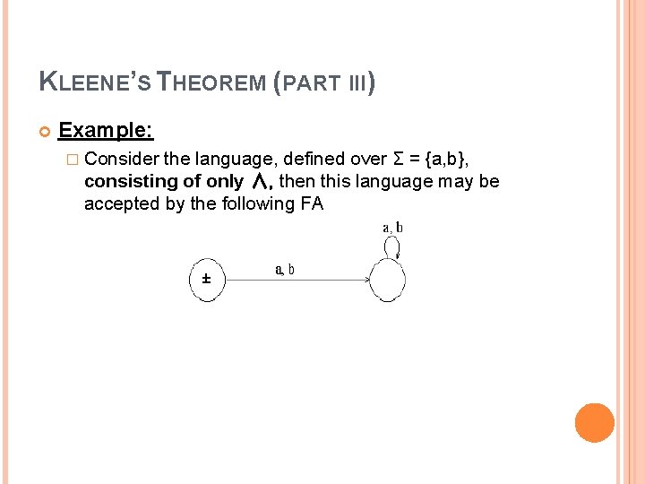 KLEENE’S THEOREM (PART III) Example: � Consider the language, defined over Σ = {a,