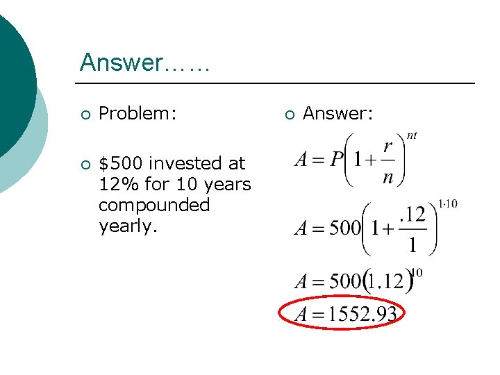 Answer…… ¡ Problem: ¡ $500 invested at 12% for 10 years compounded yearly. ¡