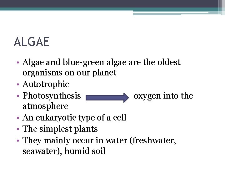 ALGAE • Algae and blue-green algae are the oldest organisms on our planet •