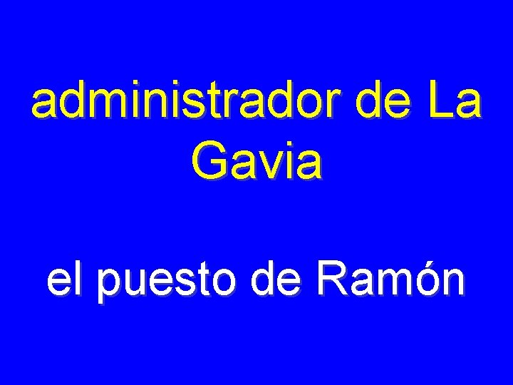 administrador de La Gavia el puesto de Ramón 