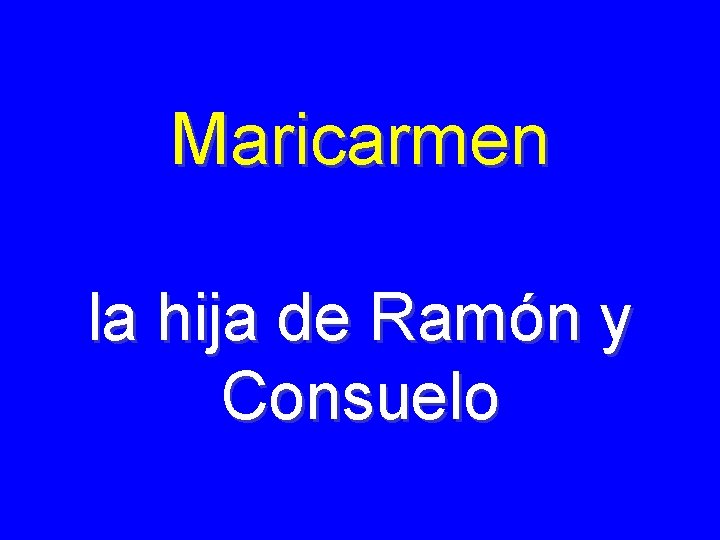 Maricarmen la hija de Ramón y Consuelo 