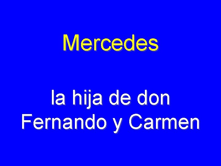 Mercedes la hija de don Fernando y Carmen 
