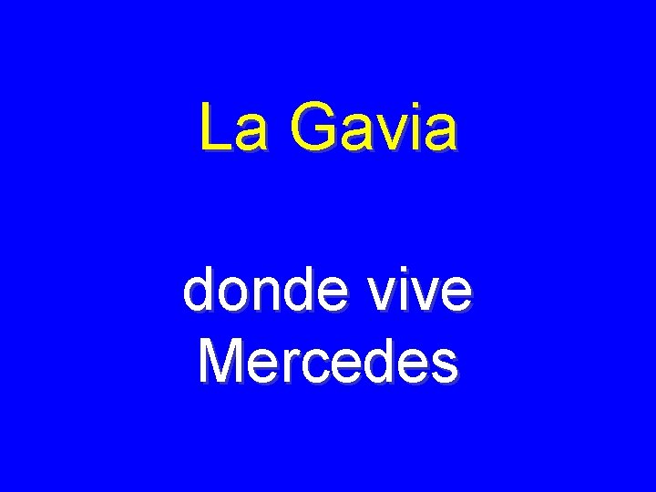 La Gavia donde vive Mercedes 