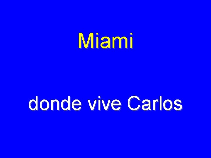 Miami donde vive Carlos 
